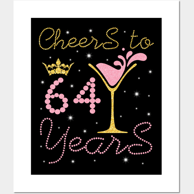 Cheers To 64 Years Happy Birthday To Me You Nana Mom Sister Wife Daughter Niece Cousin Wall Art by bakhanh123